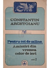 Constantin Argetoianu - Pentru cei de maine, vol. 2 (Editia: 1993) foto