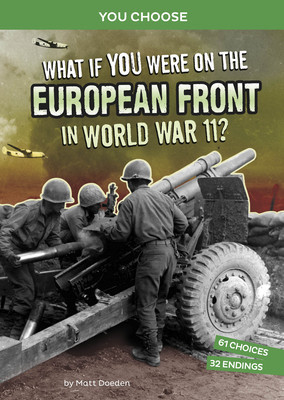 What If You Were on the European Front in World War II?: An Interactive History Adventure foto