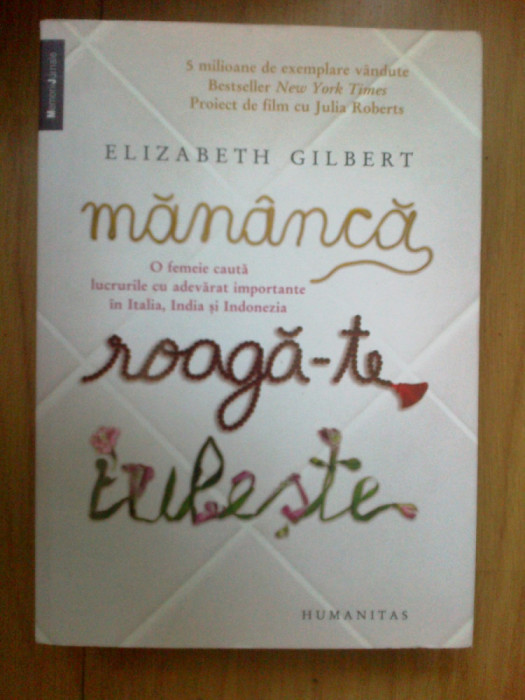 a2b Mananca, roaga-te, iubeste - Elizabeth Gilbert (stare impecabila)