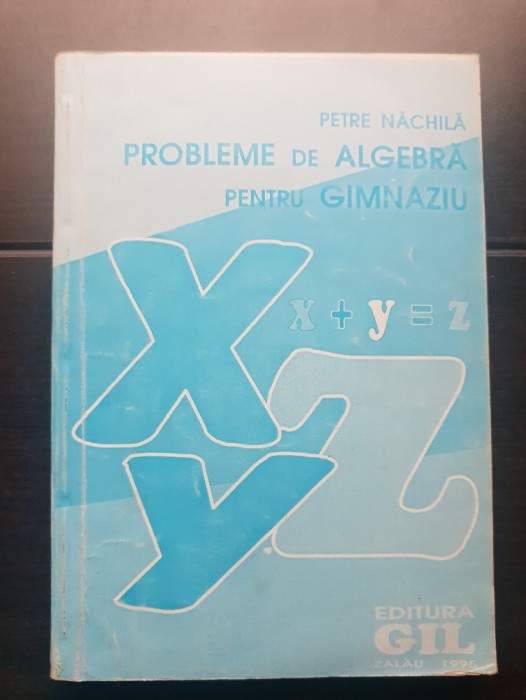 Probleme de algebră pentru gimnaziu - Petre Năchilă