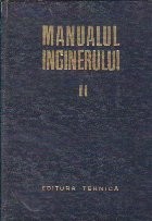Manualul Inginerului, Volumul al II-lea - Mecanica. Chimie Generala. Masurari foto