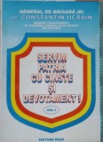 Servim Patria cu Cinste si Devotament! Vol. 1 - Constantin Ucrain - Paco, 2003, Carte Politica, Romana, Necartonata