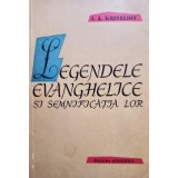 I. A. Kriveliov - Legendele Evanghelice si semnificatia lor (Editia: 1959)