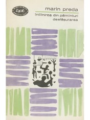 Marin Preda - Intalnirea din pamanturi - Desfasurarea (Editia: 1966) foto