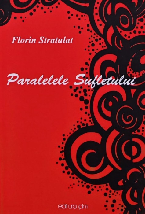 Paralelele Sufletului - 2011 - Florin Stratulat ($A132)