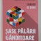 SASE PALARII GANDITOARE , METODA DE GANDIRE RAPIDA , EDITIA A III - A , de EDWARD DE BONO , 2021