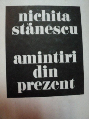 AMINTIRI DIN PREZENT de NICHITA STANESCU , 1985 foto