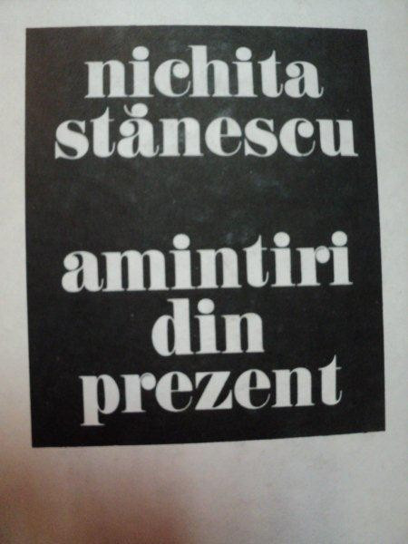 AMINTIRI DIN PREZENT de NICHITA STANESCU , 1985
