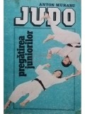 Anton Muraru - Judo - Pregatirea juniorilor (editia 1988)