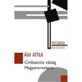 CIVILIZ&Aacute;CI&Oacute;S V&Aacute;LS&Aacute;G MAGYARORSZ&Aacute;GON - &Aacute;gh Attila