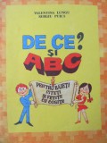 De ce si ABC - pentru baieti isteti si fetite cu cosite -Valentina Lungu, ....