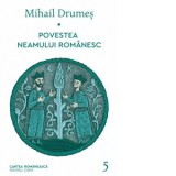 Povestea neamului romanesc. Volumul 5 - Mihail Drumes
