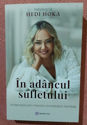 In adancul sufletului. Vindecarea prin metoda constelatiilor familiale. Editura Bookzone, 2023 - Hedi Hoka foto