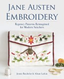 Jane Austen Embroidery: Regency Patterns Reimagined for Modern Stitchers