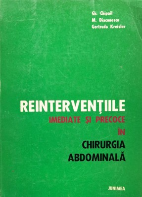Reinterventiile Imediate Si Precoce In Chirurgia Abdominala - G.g.chipail M.diaconescu Gertuda Kreisler , F174 foto