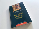 JACQUES LE GOFF, EVUL MEDIU SI NASTEREA EUROPEI