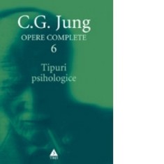 Opere complete. Vol. 6, Tipuri psihologice - Carl Gustav Jung