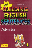 Building English Sentences. Adverbul - Eugene J. Hall