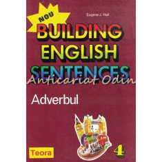 Building English Sentences. Adverbul - Eugene J. Hall