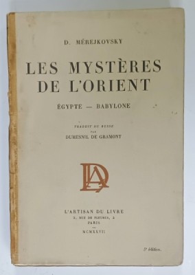LES MYSTERES DE L &amp;#039;ORIENT , EGYPTE - BABYLONE par D. MEREJKOVSKY , 1927 , PREZINTA SUBLINIERI , INSEMNARI SI URME DE UZURA foto