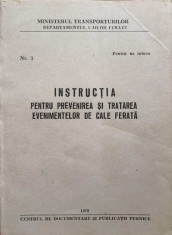 INSTRUCTIA PENTRU PREVENIREA SI TRATAREA EVENIMENTELOR DE CALE FERATA-NECUNOSCUT-251786 foto