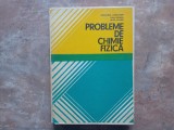 Probleme De Chimie Fizica - Ortansa Landauer, Dan Geana, Olga Iulian, 1978