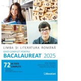 Limba si literatura romana. Ghid complet pentru Bacalaureat 2025. 72 de teste complete