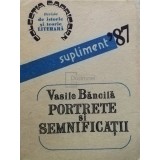 Vasile Bancila - Portrete si semnificatii (Editia: 1987)
