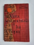 VIATA SENTIMENTALA A LUI CHOPIN - EMILE VUILLERMOZ