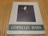 CORNELIU BABA - Album - K. H. Zambaccian ( text:) - Editura de Stat pentru Literatura si Arta, 1958, tiraj: 5150 ex.