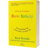 Bani fericiti. Arta japoneza de a face pace cu banii tai - Ken Honda