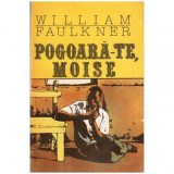 William Faulkner - Pogoara-te, Moise - 113087