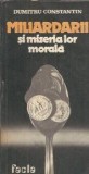 Miliardarii si mizeria lor morala - Dumitru Constantin