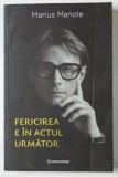 FERICIREA E IN ACTUL URMATOR de MARIUS MANOLE , 2025 * MIC DEFECT COPERTA FATA