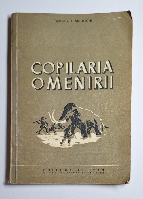 Copilăria omenirii &ndash; Aut. V. K. Nicolschi, Ed. de Stat, 1952