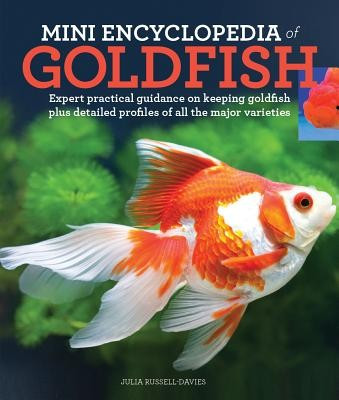 Mini Encyclopedia of Goldfish: Expert Practical Guidance on Keeping Goldfish Plus Detailed Profiles of All the Major Varieties foto