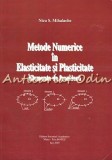 Cumpara ieftin Metode Numerice In Elasticitate Si Plasticitate - Nicu S. Mihalache
