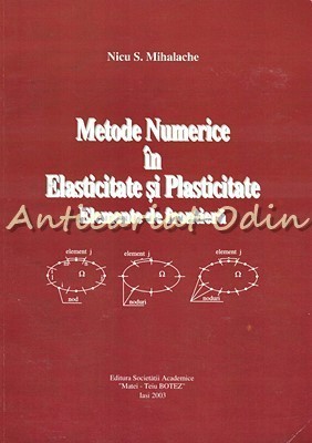 Metode Numerice In Elasticitate Si Plasticitate - Nicu S. Mihalache foto