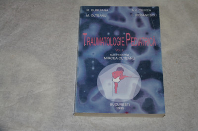 Traumatologie pediatrica - Vol. I - Olteanu - Buruiana - Ciurea - Robanescu foto