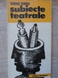 Subiecte Teatrale: Motive, Procedee, Stari - George Genoiu, 1987, Meridiane, Teatru Rom&acirc;nesc