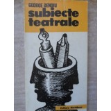 SUBIECTE TEATRALE. MOTIVE, PROCEDEE, STARI-GEORGE GENOIU-133502