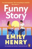 Funny Story: The Sunday Times bestselling steamy romance from the author of Beach Read