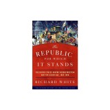 The Republic for Which It Stands: The United States During Reconstruction and the Gilded Age, 1865-1896