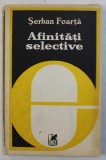AFINITATI SELECTIVE de SERBAN FOARTA , 1980