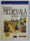 EPOCA MEDIEVALA 1066 - 1500 de J.F. AYLETT , SERIA &#039; DESCOPERIREA ISTORIEI &#039; , 2001