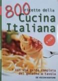 800 ricette della cucina italiana. Con una guida completa del gelateo a tavola