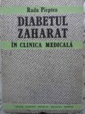 Diabetul Zaharat in Clinica Medicala - Radu Pieptea, Editura Academiei Romane, 1988, Carte Medicina, Hardcover