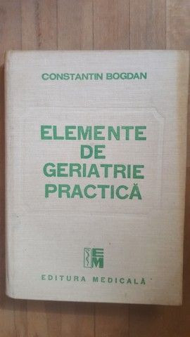 Elemente de geriatrie practica- Constantin Bogdan