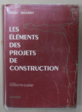 LES ELEMENTS DES PROJETS DE CONSTRUCTION par ERNST NEUFERT , 1963