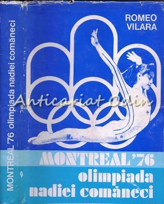 Montreal &amp;#039;76 Olimpiada Nadiei Comaneci - Romeo Vilara foto